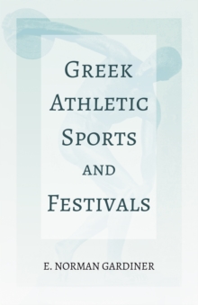 Image for Greek Athletic Sports and Festivals: With the Extract 'Classical Games' by Francis Storr