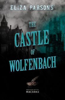 Image for Eliza Parsons' The Castle of Wolfenbach 