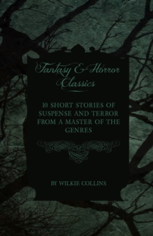 Image for Wilkie Collins - 10 Short Stories of Suspense and Terror from a Master of the Genres (Fantasy and Horror Classics)