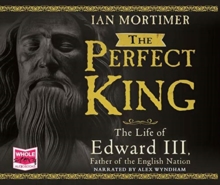 Image for The Perfect King: The Life of Edward III