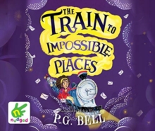 Image for The Train to Impossible Places