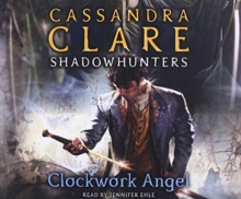 The Infernal Devices 1: Clockwork Angel (Not in SOP): The Infernal Devices Series, Book 1