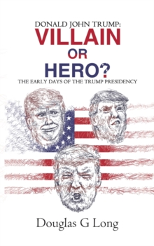 Image for Donald John Trump: villain or hero?