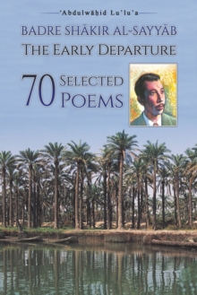 Badre Shakir Al-Sayyab The Early Departure: 70 Selected Poems