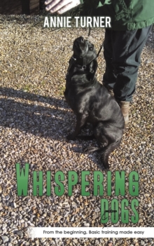 Whispering Dogs: From the Beginning, Basic Training Made Easy