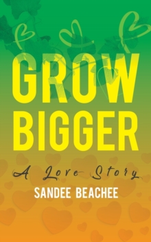 Grow Bigger: A Love Story