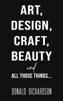 Art, Design, Craft, Beauty and All Those Things…