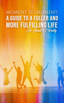 MOMENT TO MOMENT A GUIDE TO A FULLER & M