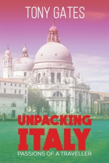 Unpacking Italy: Passions of a Traveller