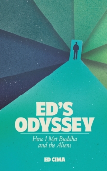 Ed’s Odyssey How I Met Buddha and the Aliens