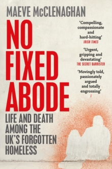 Image for No fixed abode  : life and death among the UK's forgotten homeless