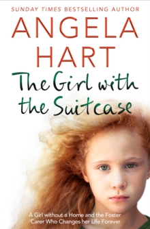 Image for The girl with the suitcase  : a girl without a home and the foster carer who changes her life forever