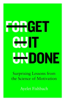 Image for Get it done  : surprising lessons from the science of motivation