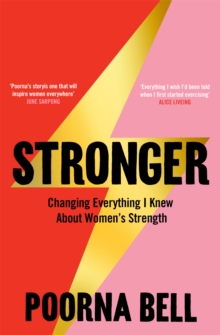Image for Stronger  : changing everything I knew about women's strength