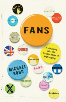 Image for Fans  : a journey into the psychology of belonging