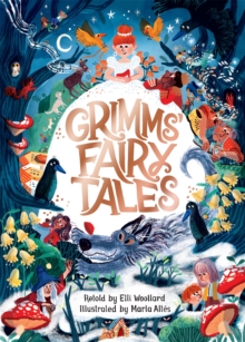 Image for Grimms' Fairy Tales, Retold by Elli Woollard, Illustrated by Marta Altes
