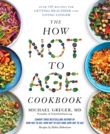 The How Not to Age Cookbook - Greger, Michael