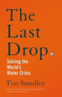 The Last Drop: Solving the World’s Water Crisis