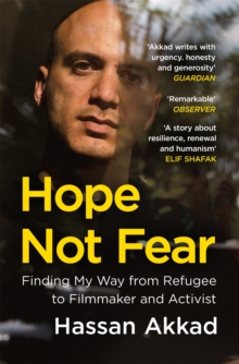 Image for Hope not fear  : finding my way from refugee to filmmaker, to NHS hospital cleaner and activist