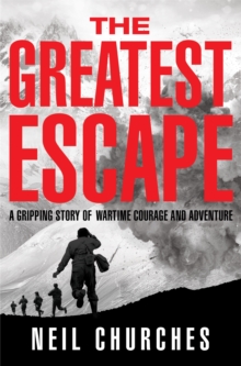 The Greatest Escape: A gripping story of wartime courage and adventure