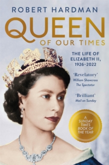 Image for Queen of our times  : the life of Elizabeth II, 1926-2022