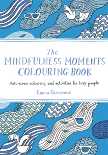 Image for The Mindfulness Moments Colouring Book : Anti-stress Colouring and Activities for Busy People