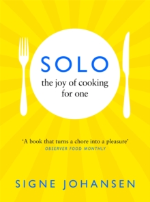 Solo: The Joy of Cooking for One