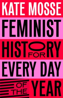 Feminist History for Every Day of the Year - Mosse, Kate