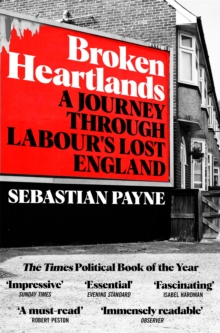 Broken Heartlands: A Journey Through Labour’s Lost England