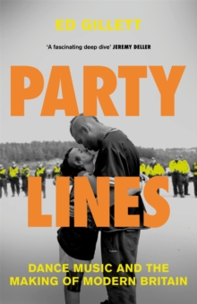 Image for Party lines  : dance music and the making of modern Britain