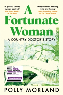 Image for A Fortunate Woman : A Country Doctor’s Story - The Top Ten Bestseller, Shortlisted for the Baillie Gifford Prize