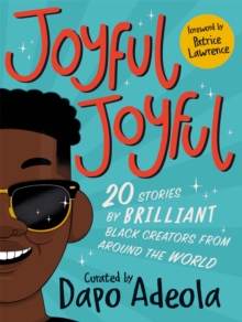 Image for Joyful, joyful  : 20 stories by brilliant Black creators from around the world
