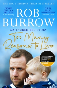 Too many reasons to live  : my incredible story - Burrow, Rob