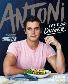 Let’s Do Dinner: From Antoni Porowski, star of Queer Eye