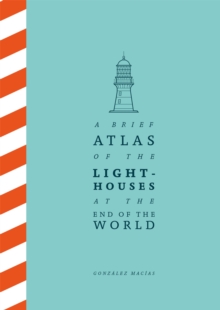 Image for A brief atlas of the lighthouses at the end of the world