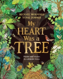 Image for My heart was a tree  : poems and stories to celebrate trees