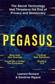 Image for Pegasus  : how a spy in your pocket threatens the end of privacy, dignity and democracy
