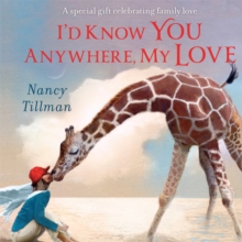 I’d Know You Anywhere, My Love: A special gift celebrating family love