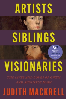 Artists, Siblings, Visionaries - Mackrell, Judith
