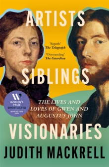 Artists, Siblings, Visionaries - Mackrell, Judith
