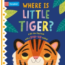 Where is Little Tiger?: The lift-the-flap book with a pop-up ending!