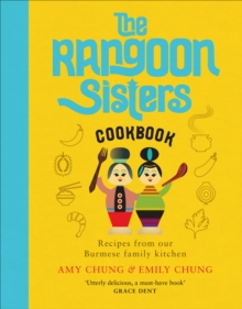 The Rangoon Sisters: Recipes from our Burmese family kitchen