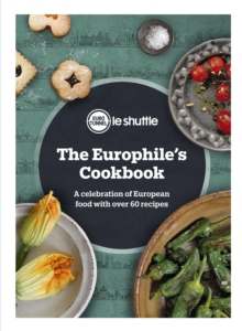 The Europhile’s Cookbook: A Celebration of European Food with Over 60 Recipes