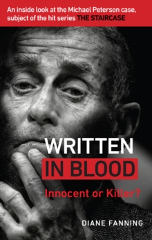 Written in Blood: Innocent or Guilty? An inside look at the Michael Peterson case, subject of the hit series The Staircase