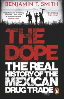 Image for The dope  : the real history of the Mexican drug trade