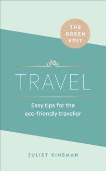 The Green Edit: Travel: Easy tips for the eco-friendly traveller