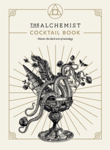 Image for The Alchemist cocktail book  : master the dark arts of mixology