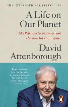 A life on our planet  : my witness statement and a vision for the future - Attenborough, David