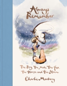 Image for Always Remember : The Boy, the Mole, the Fox, the Horse and the Storm