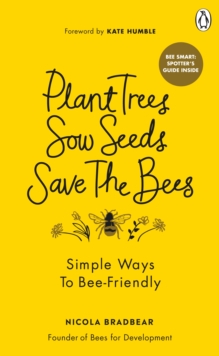 Plant Trees, Sow Seeds, Save The Bees: Simple ways to bee-friendly